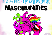Spilling The T: Trans*forming Masculinities